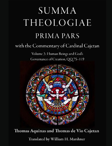 Summa Theologiae, Prima Pars: Volume 3, Human Beings and God's Governance of Creation, QQ 75-119: With the Commentary of Cardinal Cajetan