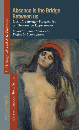 Absence Is the Bridge Between Us: Gestalt Therapy Perspective on Depressive Experiences (Gestalt Therapy Book Series 4)