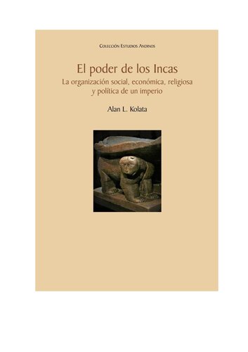 El poder de los Incas: la organización social, económica, religiosa y política de un imperio