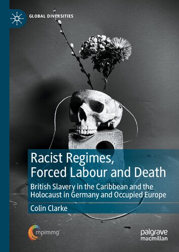 Racist Regimes, Forced Labour and Death: British Slavery in the Caribbean and the Holocaust in Germany and Occupied Europe