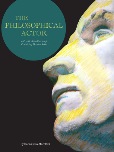 The Philosophical Actor: A Practical Meditation for Practicing Theatre Artists