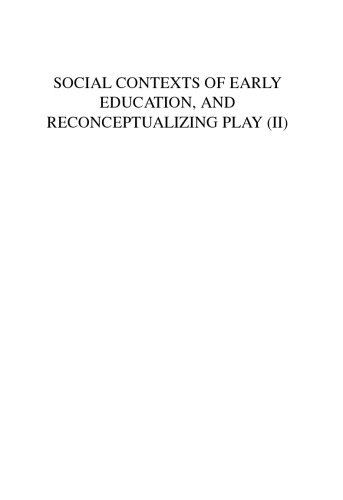 Social Contexts of Early Education, and Reconceptualizing Play (II), Volume 13 (Advances in Early Education and Day Care) (Advances in Early Education and Day Care)