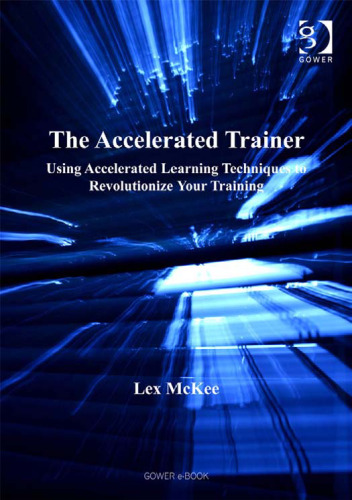 The Accelerated Trainer: Using Accelerated Learning Techniques to Revolutionize Your Training