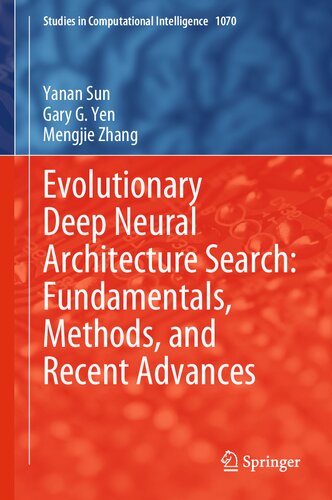 Evolutionary Deep Neural Architecture Search: Fundamentals, Methods, and Recent Advances (Studies in Computational Intelligence, 1070)
