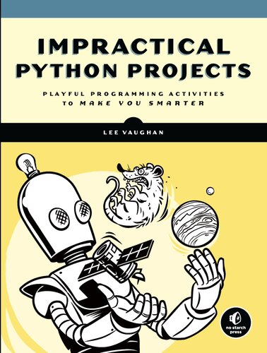 Impractical Python Projects: Playful Programming Activities to Make You Smarter