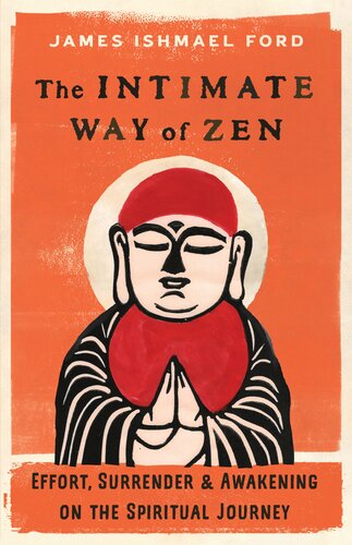 The Intimate Way of Zen : Effort, Surrender, and Awakening on the Spiritual Journey