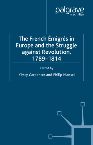 The French Emigres in Europe and the Struggle Against Revolution, 1789-1814