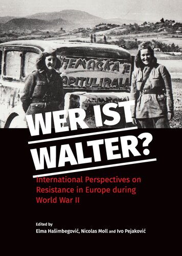 Wer ist Walter? International Perspectives on resistance in Europe during World War II