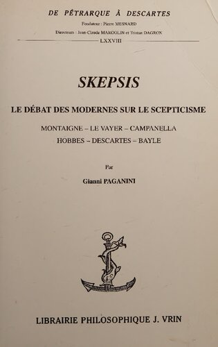 Gianni Paganini, Skepsis, Le débat des Modernes sur le scepticisme, Montaigne, Le Vayer, Campanella, Hobbes, Descartes, Bayle