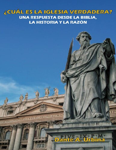 ¿CUÁL ES LA IGLESIA VERDADERA?: Una respuesta desde la Biblia, la historia y la razón