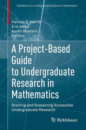 A Project-Based Guide to Undergraduate Research in Mathematics: Starting and Sustaining Accessible Undergraduate Research