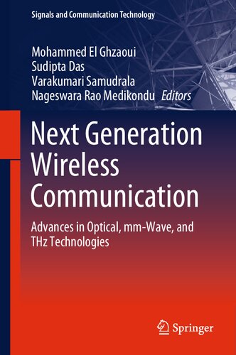 Next Generation Wireless Communication: Advances in Optical, mm-Wave, and THz Technologies