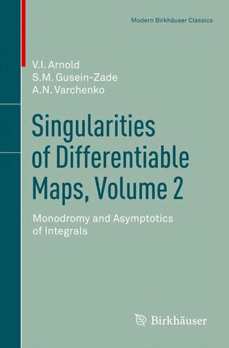 Singularities of Differentiable Maps, Volume 2: Monodromy and Asymptotics of Integrals (Modern Birkhäuser Classics)