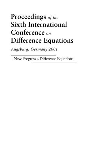 Proceedings of the Sixth International Conference on Difference Equations Augsburg, Germany 2001: New Progress in Difference Equations