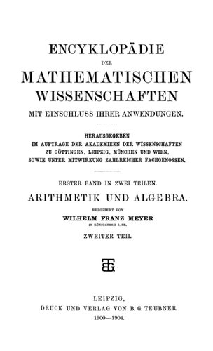 Encyclopaedie der mathematischen Wissenschaften und Anwendungen. Arithmetik und Algebra Band 1, Teil 2