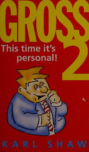 Gross 2: This Time It's Personal - Another Compendium of the Unspeakable, Unpalatable, Unjust, and Appalling