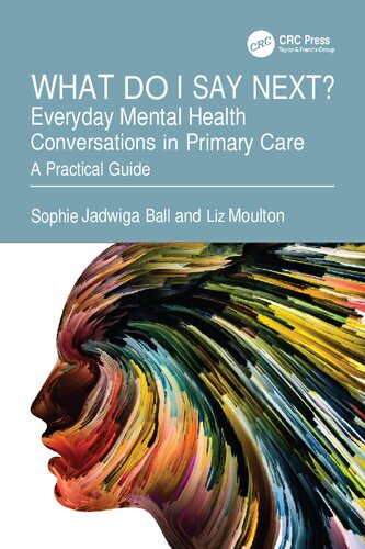 What Do I Say Next: Everyday Mental Health Conversations in Primary Care: A Practical Guide