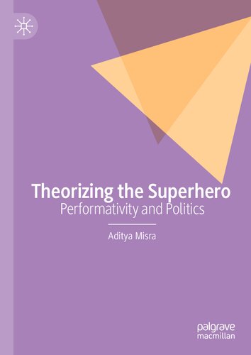 Theorizing the Superhero: Performativity and Politics