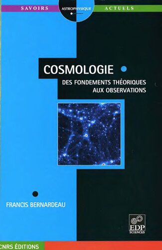 Cosmologie - Des fondements théoriques aux observations: Des fondements théoriques aux observations