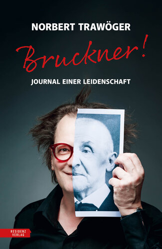 Bruckner! Journal einer Leidenschaft