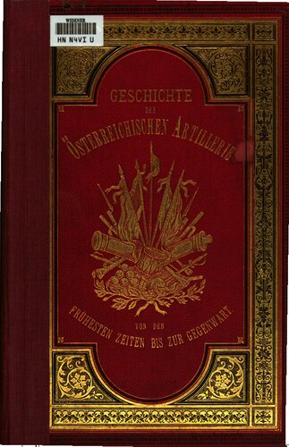 Geschichte der österreichischen Artillerie, von den frühesten Zeiten bis zur Gegenwart