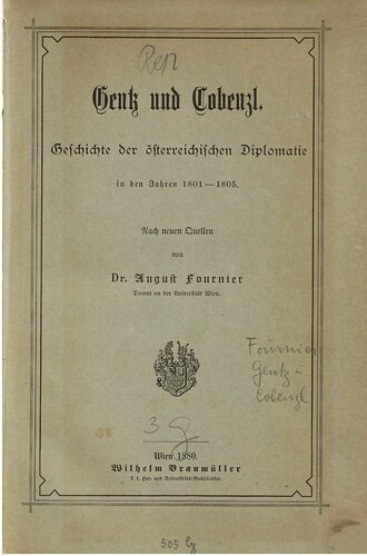 Gentz und Cobenzl. Geschichte der österreichischen Diplomatie in den Zeiten 1801-1805