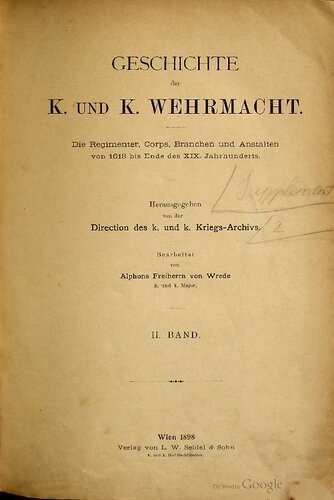 Geschichte der K und K. WEHRMACHT. Die Regimenter, Corps, Branchen und Anstalten von 1618 bis Ende des XIX. Jahrhunderts