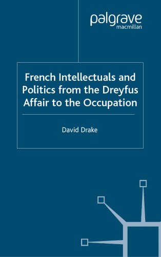 French Intellectuals and Politics from the Dreyfus Affair to the Occupation (French Politics, Society and Culture)