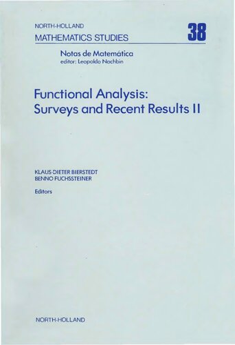 Functional analysis: Surveys and recent results II : proceedings of the Conference on Functional Analysis, Paderborn, Germany, January 31 - February 4, 1979 (North-Holland mathematics studies)