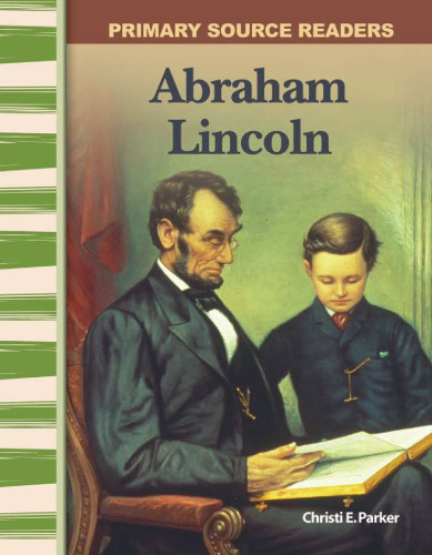 Abraham Lincoln: Expanding & Preserving the Union (Primary Source Readers)