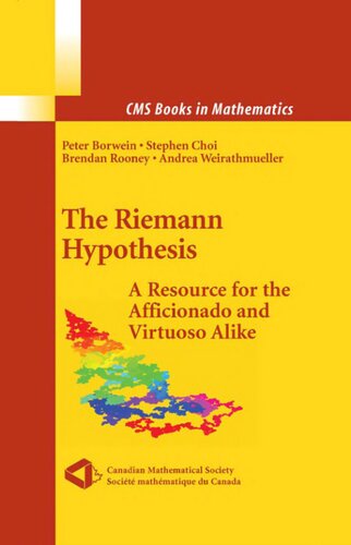 The Riemann Hypothesis: A Resource for the Afficionado and Virtuoso Alike (CMS Books in Mathematics)