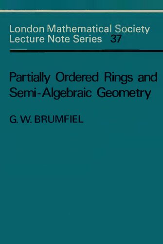 Partially Ordered Rings and Semi-Algebraic Geometry (London Mathematical Society Lecture Note Series, Series Number 37)