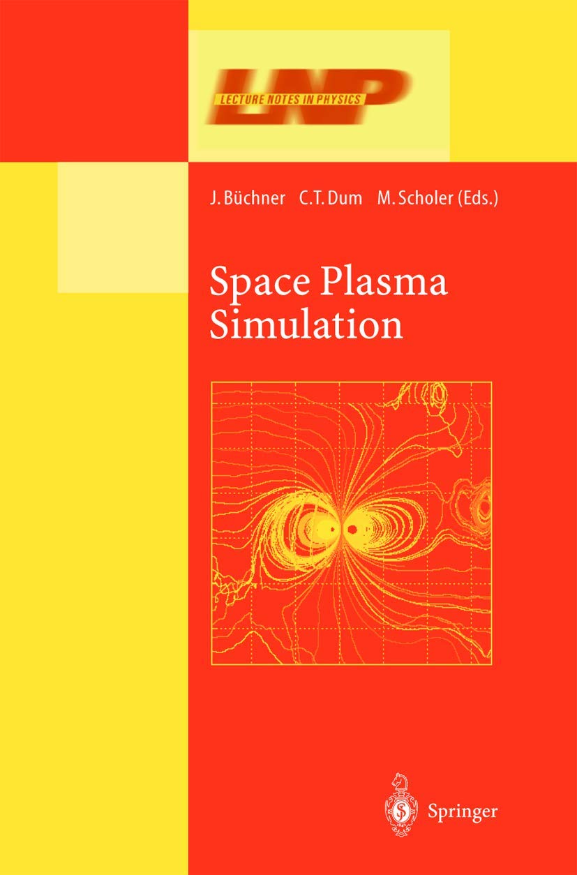 Space Plasma Simulation (Lecture Notes in Physics, 615)