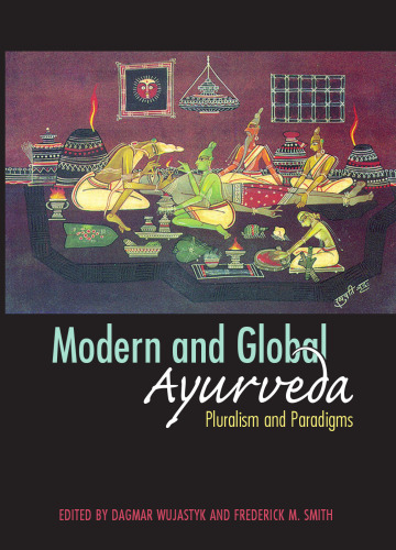 Modern and Global Ayurveda: Pluralism and Paradigms
