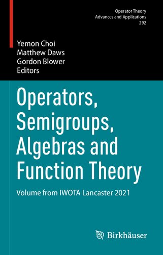 Operators, Semigroups, Algebras and Function Theory: Volume from IWOTA Lancaster 2021 (Operator Theory: Advances and Applications, 292)