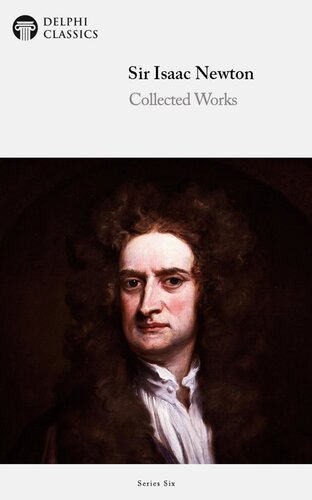 The Collected Works of Sir Isaac Newton