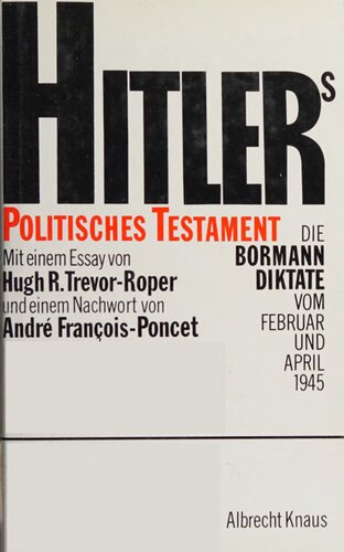 Hitlers politisches Testament : Die Bormann Diktate vom Februar und April 1945