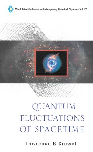 Quantum Fluctuations of Spacetime (World Scientific Series in Contemporary Chemical Physics) (World Scientific Series in Contemporary Chemical Physics) Vol.25