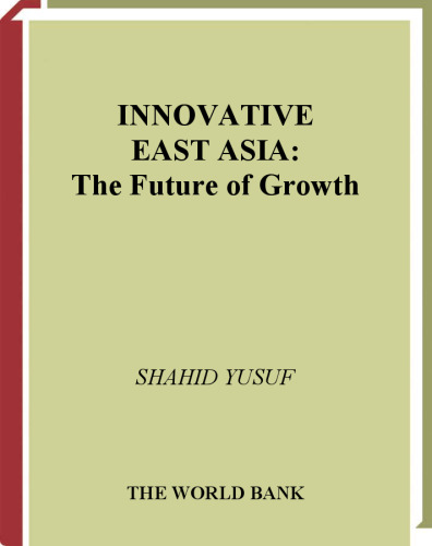 Innovative East Asia: The Future of Growth (World Bank Publication)