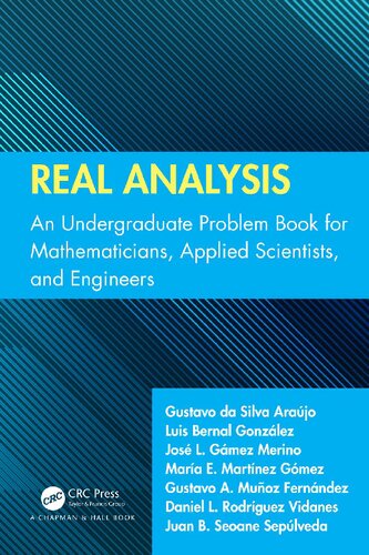 Real Analysis: An Undergraduate Problem Book for Mathematicians, Applied Scientists, and Engineers