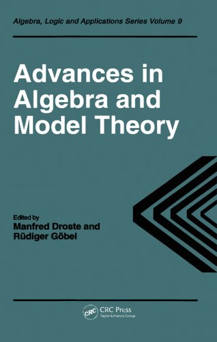 Advances in Algebra and Model Theory: Selected surveys presented at conferences in Essen 1994 and Dresden 1995 (Algebra, Logic and Applications)
