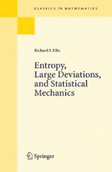 Entropy, Large Deviations, and Statistical Mechanics (Classics in Mathematics)