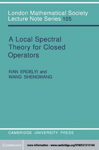 A Local Spectral Theory for Closed Operators (London Mathematical Society Lecture Note Series, Series Number 105)