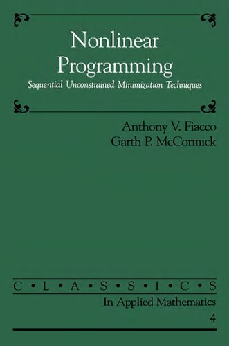 Nonlinear Programming: Sequential Unconstrained Minimization Techniques (Classics in Applied Mathematics, Series Number 4)
