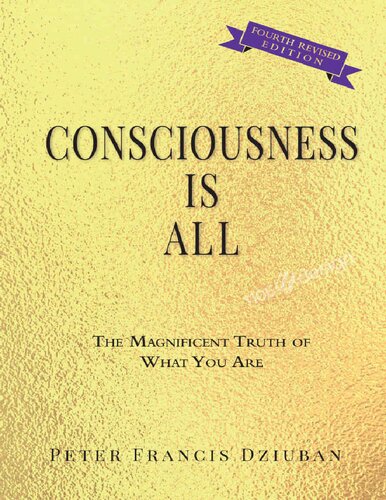 Consciousness Is All (4th Revised Edition )