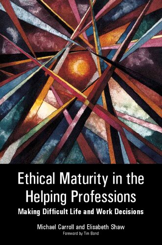 Ethical Maturity in the Helping Professions: Making Difficult Life and Work Decisions