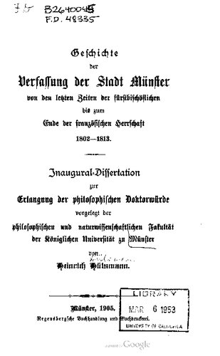 Geschichte der Verfassung der Stadt Münster von den lezten Zeiten der fürſtbiſchöflichen bis zum Ende der französischen Herrschaft 1802-1813