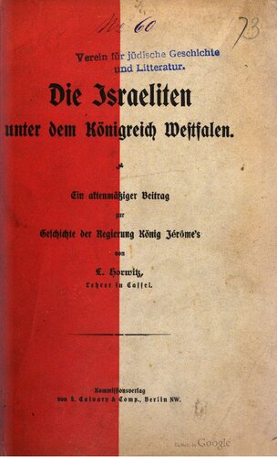 Die Israeliten unter dem Königreich Westfalen. Ein aktenmäßiger Beitrag zur Geschichte der Regierung König Jérôme's