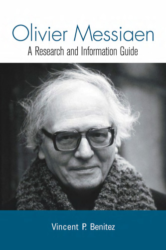 Oliver Messiaen:  A Research and Information Guide: A Research and Information Guide (Routledge Music Bibliographies)