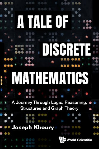 Tale of Discrete Mathematics. A Journey Through Logic, Reasoning, Structures and Graph Theory